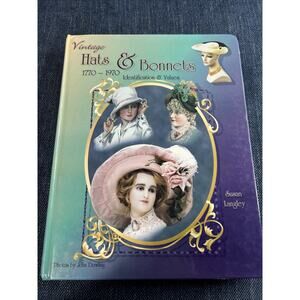 Vintage Hats and Bonnets, 1770-1970: Identification by Dowling, John Hardcover